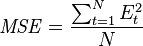 \ {\mathit  {MSE}}={\frac  {\sum _{{t=1}}^{N}{E_{t}^{2}}}{N}}