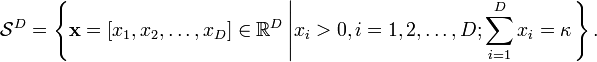 {\mathcal  {S}}^{D}=\left\{{\mathbf  {x}}=[x_{1},x_{2},\dots ,x_{D}]\in {\mathbb  {R}}^{D}\left|x_{i}>0,i=1,2,\dots ,D;\sum _{{i=1}}^{D}x_{i}=\kappa \right.\right\}.\ 