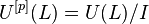 U^{{[p]}}(L)=U(L)/I