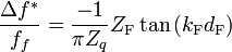 {\frac  {\Delta f^{{*}}}{f_{f}}}={\frac  {-1}{\pi Z_{q}}}Z_{{{\mathrm  {F}}}}\tan \left(k_{{{\mathrm  {F}}}}d_{{{\mathrm  {F}}}}\right)