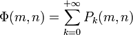 \Phi (m,n)=\sum _{{k=0}}^{{+\infty }}P_{k}(m,n)