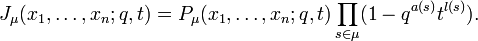 J_{\mu }(x_{1},\ldots ,x_{n};q,t)=P_{\mu }(x_{1},\ldots ,x_{n};q,t)\prod _{{s\in \mu }}(1-q^{{a(s)}}t^{{l(s)}}).\ 