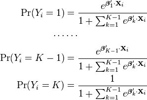 {\begin{aligned}\Pr(Y_{i}=1)&={\frac  {e^{{{\boldsymbol  \beta }'_{1}\cdot {\mathbf  {X}}_{i}}}}{1+\sum _{{k=1}}^{{K-1}}e^{{{\boldsymbol  \beta }'_{k}\cdot {\mathbf  {X}}_{i}}}}}\,\\\cdots &\cdots \\\Pr(Y_{i}=K-1)&={\frac  {e^{{{\boldsymbol  \beta }'_{{K-1}}\cdot {\mathbf  {X}}_{i}}}}{1+\sum _{{k=1}}^{{K-1}}e^{{{\boldsymbol  \beta }'_{k}\cdot {\mathbf  {X}}_{i}}}}}\,\\\Pr(Y_{i}=K)&={\frac  {1}{1+\sum _{{k=1}}^{{K-1}}e^{{{\boldsymbol  \beta }'_{k}\cdot {\mathbf  {X}}_{i}}}}}\,\\\end{aligned}}