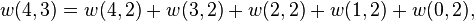 \displaystyle w(4,3)=w(4,2)+w(3,2)+w(2,2)+w(1,2)+w(0,2),