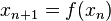 x_{{n+1}}=f(x_{n})