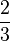 {\frac  {2}{3}}