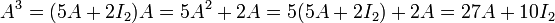 A^{3}=(5A+2I_{2})A=5A^{2}+2A=5(5A+2I_{2})+2A=27A+10I_{2}\,