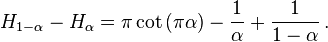 H_{{1-\alpha }}-H_{\alpha }=\pi \cot {(\pi \alpha )}-{\frac  {1}{\alpha }}+{\frac  {1}{1-\alpha }}\,.