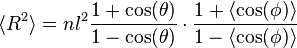 \langle R^{2}\rangle =nl^{2}{\frac  {1+\cos(\theta )}{1-\cos(\theta )}}\cdot {\frac  {1+\langle \cos(\textstyle \phi \,\!)\rangle }{1-\langle \cos(\textstyle \phi \,\!)\rangle }}