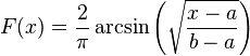 F(x)={\frac  {2}{\pi }}\arcsin \left({\sqrt  {\frac  {x-a}{b-a}}}\right)