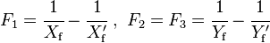 F_{{1}}={\cfrac  {1}{X_{{{\mathrm  {f}}}}}}-{\cfrac  {1}{X_{{{\mathrm  {f}}}}^{\prime }}}\ ,\ F_{{2}}=F_{{3}}={\cfrac  {1}{Y_{{{\mathrm  {f}}}}}}-{\cfrac  {1}{Y_{{{\mathrm  {f}}}}^{\prime }}}