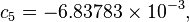 c_{5}=-6.83783\times 10^{{-3}},\,\!