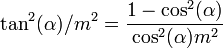 \tan ^{2}(\alpha )/m^{2}={\frac  {1-\cos ^{2}(\alpha )}{\cos ^{2}(\alpha )m^{2}}}