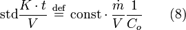 {\mbox{std}}{\frac  {K\cdot t}{V}}\ {\stackrel  {{\mathrm  {def}}}{=}}{\mbox{ const}}\cdot {\frac  {{\dot  {m}}}{V}}{\frac  {1}{C_{o}}}\qquad (8)