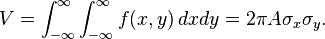 V=\int _{{-\infty }}^{\infty }\int _{{-\infty }}^{\infty }f(x,y)\,dxdy=2\pi A\sigma _{x}\sigma _{y}.