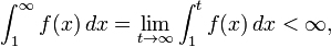 \int _{{1}}^{{\infty }}f(x)\,dx=\lim _{{t\to \infty }}\int _{{1}}^{{t}}f(x)\,dx<\infty ,