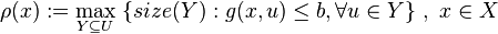 \rho (x):=\max _{{Y\subseteq U}}\ \{size(Y):g(x,u)\leq b,\forall u\in Y\}\ ,\ x\in X