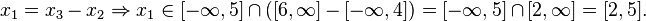 x_{1}=x_{3}-x_{2}\Rightarrow x_{1}\in [-\infty ,5]\cap ([6,\infty ]-[-\infty ,4])=[-\infty ,5]\cap [2,\infty ]=[2,5].