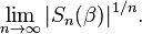 \lim _{{n\to \infty }}|S_{n}(\beta )|^{{1/n}}.