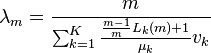 \lambda_m = \frac{m}{\sum_{k=1}^K \frac{\frac{m-1}{m}L_k(m) + 1}{\mu_k} v_k}