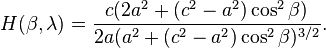 H(\beta ,\lambda )={c(2a^{2}+(c^{2}-a^{2})\cos ^{2}\beta ) \over 2a(a^{2}+(c^{2}-a^{2})\cos ^{2}\beta )^{{3/2}}}.\,\!