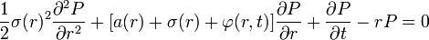 \frac{1}{2}\sigma(r)^{2}\frac{\partial^2 P}{\partial r^2}+[a(r)+\sigma(r)+\varphi(r,t)]\frac{\partial P}{\partial r}+\frac{\partial P}{\partial t} - rP = 0