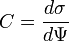 C={\frac  {d\sigma }{d\Psi }}