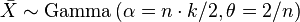 {\bar  X}\sim {\mathrm  {Gamma}}\left(\alpha =n\cdot k/2,\theta =2/n\right)