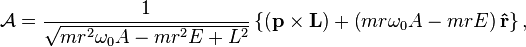 {\mathcal  {A}}={\frac  {1}{{\sqrt  {mr^{{2}}\omega _{{0}}A-mr^{{2}}E+L^{{2}}}}}}\left\{\left({\mathbf  {p}}\times {\mathbf  {L}}\right)+\left(mr\omega _{{0}}A-mrE\right){\mathbf  {{\hat  {r}}}}\right\},