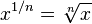 x^{{1/n}}={\sqrt[ {n}]{x}}