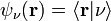 \psi _{\nu }({\mathbf  {r}})=\langle {\mathbf  {r}}|\nu \rangle 