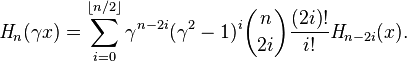 {{\mathit  {H}}}_{n}(\gamma x)=\sum _{{i=0}}^{{\lfloor n/2\rfloor }}\gamma ^{{n-2i}}(\gamma ^{2}-1)^{i}{n \choose 2i}{\frac  {(2i)!}{i!}}{{\mathit  {H}}}_{{n-2i}}(x).