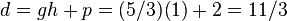 d=gh+p=(5/3)(1)+2=11/3