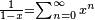 \scriptstyle {\frac  {1}{1-x}}=\sum _{{n=0}}^{{\infty }}x^{n}