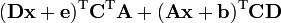 ({\textbf  {D}}{\textbf  {x}}+{\textbf  {e}})^{{{\rm {T}}}}{\textbf  {C}}^{{{\rm {T}}}}{\textbf  {A}}+({\textbf  {A}}{\textbf  {x}}+{\textbf  {b}})^{{{\rm {T}}}}{\textbf  {C}}{\textbf  {D}}