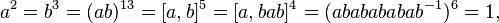 a^{2}=b^{3}=(ab)^{{13}}=[a,b]^{5}=[a,bab]^{4}=(ababababab^{{-1}})^{6}=1,\,