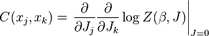 C(x_{j},x_{k})=\left.{\frac  {\partial }{\partial J_{j}}}{\frac  {\partial }{\partial J_{k}}}\log Z(\beta ,J)\right|_{{J=0}}