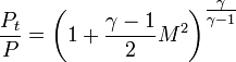 {\frac  {P_{t}}{P}}=\left(1+{\frac  {\gamma -1}{2}}M^{2}\right)^{{\tfrac  {\gamma }{\gamma -1}}}