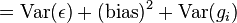 ={\mathrm  {Var}}(\epsilon )+({\mathrm  {bias}})^{2}+{\mathrm  {Var}}(g_{i})