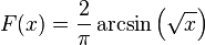 F(x)={\frac  {2}{\pi }}\arcsin \left({\sqrt  x}\right)