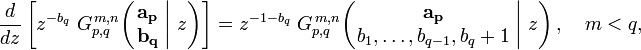 
\frac{d}{dz} \left[ z^{-b_q} \; G_{p,q}^{\,m,n} \!\left( \left. \begin{matrix} \mathbf{a_p} \\ \mathbf{b_q} \end{matrix} \; \right| \, z \right) \right] =
z^{-1-b_q} \; G_{p,q}^{\,m,n} \!\left( \left. \begin{matrix} \mathbf{a_p} \\ b_1, \dots, b_{q-1}, b_q + 1 \end{matrix} \; \right| \, z \right), \quad m < q,
