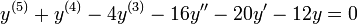 y^{{(5)}}+y^{{(4)}}-4y^{{(3)}}-16y''-20y'-12y=0\,