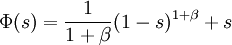 \Phi (s)={\frac  {1}{1+\beta }}(1-s)^{{1+\beta }}+s