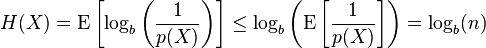 H(X)=\operatorname {E}\left[\log _{b}\left({\frac  {1}{p(X)}}\right)\right]\leq \log _{b}\left(\operatorname {E}\left[{\frac  {1}{p(X)}}\right]\right)=\log _{b}(n)