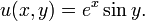 u(x,y)=e^{x}\sin y.\,