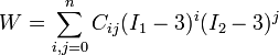 W=\sum _{{i,j=0}}^{n}C_{{ij}}(I_{1}-3)^{i}(I_{2}-3)^{j}