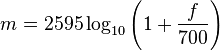 m = 2595 \log_{10}\left(1 + \frac{f}{700}\right)