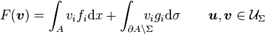 F({\boldsymbol  {v}})=\int _{A}v_{i}f_{i}{\mathrm  {d}}x+\int _{{\partial A\setminus \Sigma }}\!\!\!\!\!v_{i}g_{i}{\mathrm  {d}}\sigma \qquad {\boldsymbol  {u}},{\boldsymbol  {v}}\in {\mathcal  {U}}_{\Sigma }