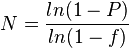 N={\frac  {ln(1-P)}{ln(1-f)}}