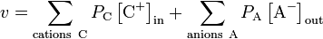 v=\sum _{{{\mathrm  {cations\ C}}}}P_{{{\mathrm  {C}}}}\left[{\mathrm  {C}}^{{+}}\right]_{{{\mathrm  {in}}}}+\sum _{{{\mathrm  {anions\ A}}}}P_{{{\mathrm  {A}}}}\left[{\mathrm  {A}}^{{-}}\right]_{{{\mathrm  {out}}}}